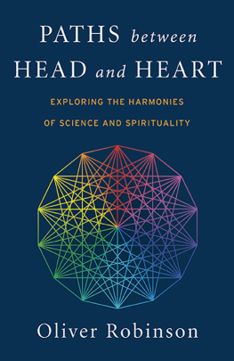 Oliver C. Robinson - Paths Between Head and Heart: Exploring the Harmonies of Science and Spirituality