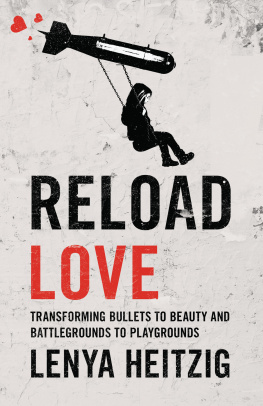 Lenya Heitzig Reload Love: Transforming Bullets to Beauty and Battlegrounds to Playgrounds