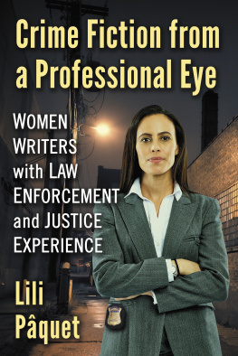 Lili Pâquet Crime Fiction from a Professional Eye: Women Writers with Law Enforcement and Justice Experience