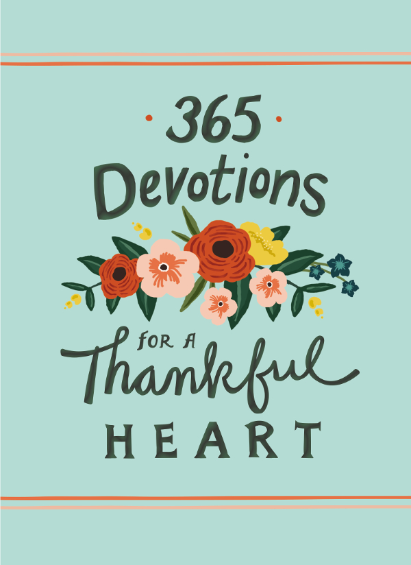 ZONDERVAN 365 Devotions for a Thankful Heart Copyright 2018 by Zondervan - photo 1