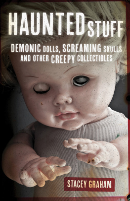 Stacey Graham Haunted Stuff: Demonic Dolls, Screaming Skulls & Other Creepy Collectibles