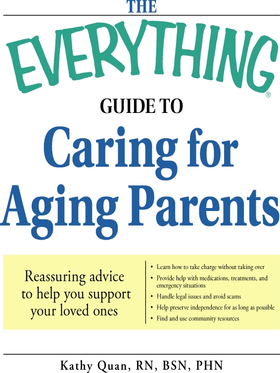 THE EVERYTHING GUIDE TO CARING FOR AGING PAR ENTS Dear Reader doubt facing a - photo 1