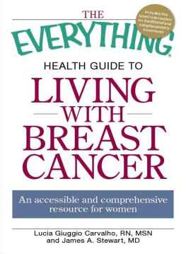 Lucia Giuggio Carvalho - The Everything Health Guide to Living with Breast Cancer: An accessible and comprehensive resource for women