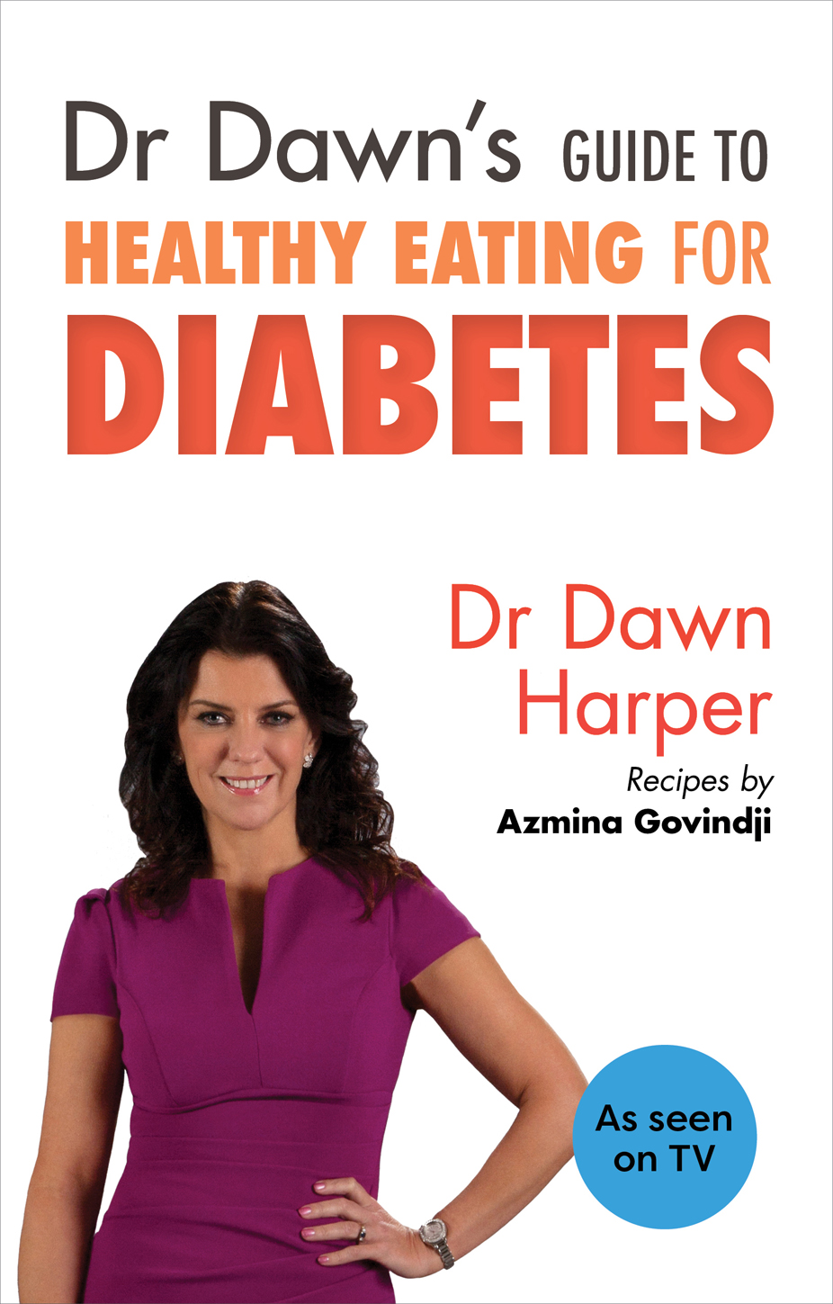 Dr Dawns Guide to Healthy Eating for Diabetes Dr Dawn Harper is a GP based in - photo 1