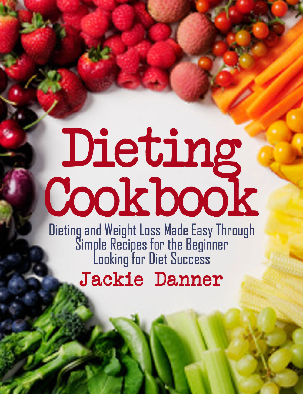 Table of Contents Dieting Cookbook Dieting and Weight Loss Made Easy Through - photo 1