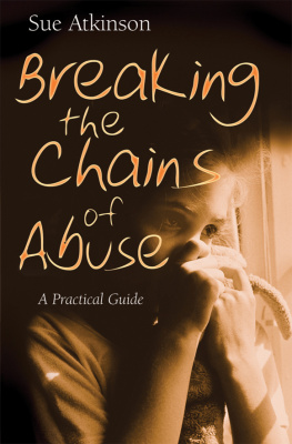 Sue Atkinson - Breaking the Chains of Abuse: A Practical Guide