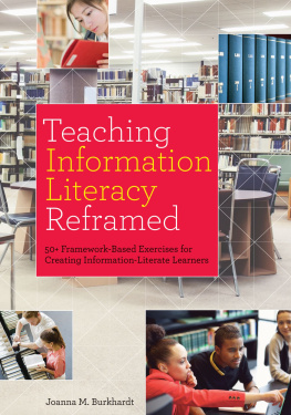Joanna M. Burkhardt - Teaching Information Literacy Reframed: 50+ Framework-Based Exercises for Creating Information-Literate Learners