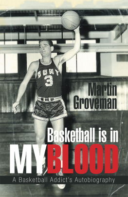 Martin Groveman - Basketball Is in My Blood: A Basketball Addicts Autobiography