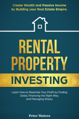 Peter Matera - Rental Property Investing: Create Wealth and Passive Income Building your Real Estate Empire. Learn how to Maximize your profit Finding Deals, Financing the Right Way, and Managing Wisely.