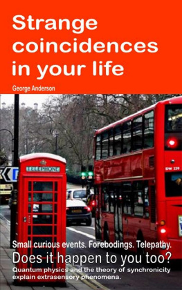 George Anderson - Strange coincidences in your life. Small curious events. Forebodings. Telepathy. Does it happen to you too? Quantum physics and the theory of synchronicity explain extrasensory phenomena.