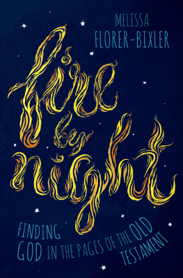 Melissa Florer-Bixler - Fire by Night: Finding God in the Pages of the Old Testament