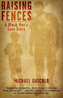 Michael Datcher - Raising Fences: A Black Mans Love Story