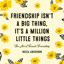 Becca Anderson - Friendship Isnt a Big Thing, Its a Million Little Things: The Art of Female Friendship (Affirmations, Gift for Best Friend)