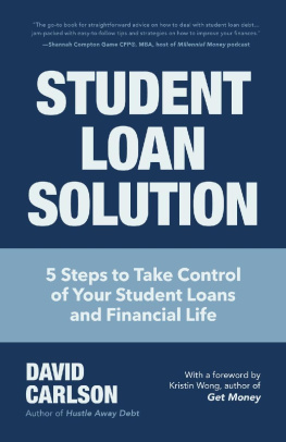 David Carlson Student Loan Solution: 5 Steps to Take Control of your Student Loans and Financial Life