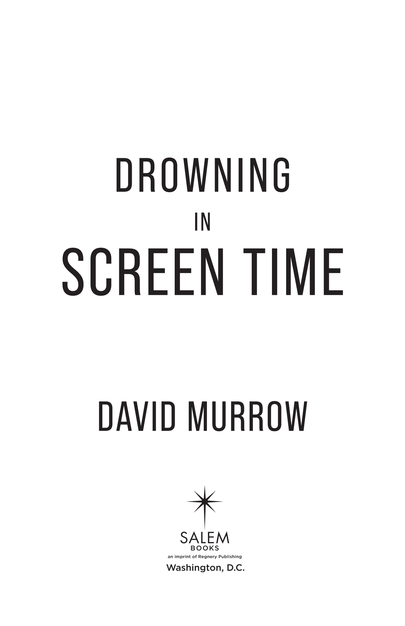 Praise for Drowning in Screen Time David Murrow has a gift for addressing - photo 2