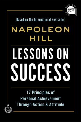 Napoleon Hill Lessons on Success: 17 Principles of Personal Achievement--Through Action & Attitude