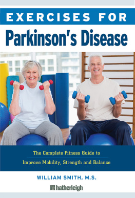William Smith - Exercises for Parkinsons Disease: The Complete Fitness Guide to Improve Mobility, Strength and Balance