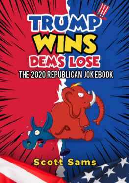 Scott Sams - Trump Wins/ Dems Lose!: The 2020 Republican Jokebook