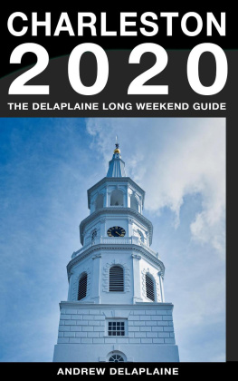 Andrew Delaplaine Charleston: The Delaplaine 2020 Long Weekend Guide