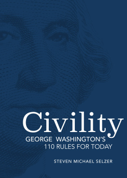 Steven Michael Selzer - Civility: George Washingtons 110 Rules for Today