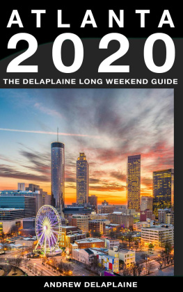 Andrew Delaplaine - Atlanta: The Delaplaine 2020 Long Weekend Guide