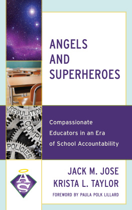 Jack M. Jose Angels and Superheroes: Compassionate Educators in an Era of School Accountability