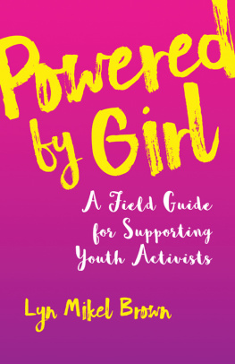 Lyn Mikel Brown - Powered by Girl: A Field Guide for Supporting Youth Activists