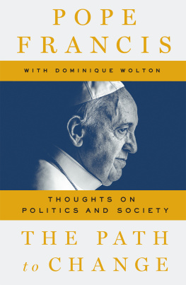 Pope Francis - The Path to Change: Thoughts on Politics and Society