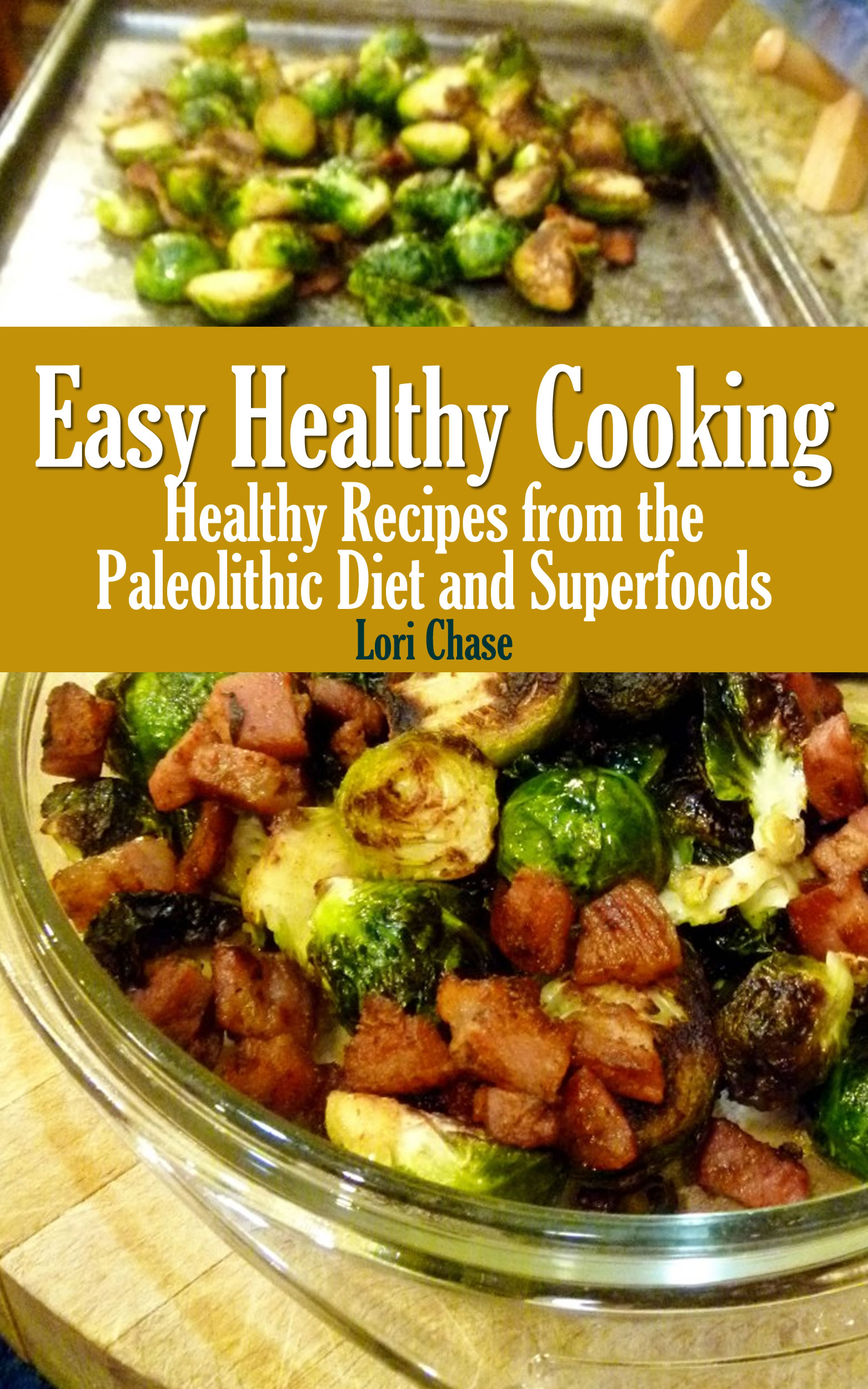 Table of Contents Easy Healthy Cooking Healthy Recipes from the Paleolithic - photo 1