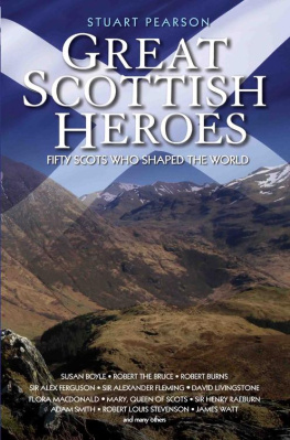 Stuart Pearson - Great Scottish Heroes--Fifty Scots Who Shaped the World