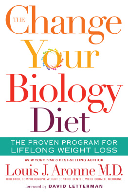 Louis J. Aronne - The Change Your Biology Diet: The Proven Program for Lifelong Weight Loss