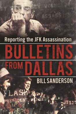 Bill Sanderson Bulletins from Dallas: Reporting the JFK Assassination