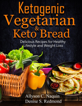 Allyson C. Naquin - Ketogenic Vegetarian & Keto Bread: Delicious Recipes for Healthy Lifestyle and Weight Loss