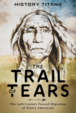 History Titans The Trail of Tears: The 19th Century Forced Migration of Native Americans