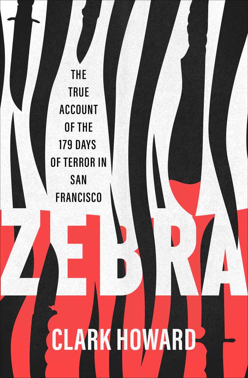 Zebra The True Account of the 179 Days of Terror in San F - photo 1