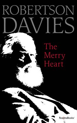 Robertson Davies - The Merry Heart: Reflections on Reading, Writing, and the World of Books