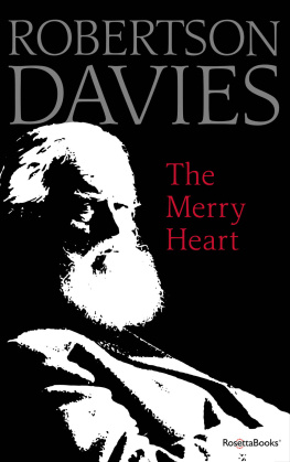 Robertson Davies The Merry Heart: Reflections on Reading, Writing, and the World of Books