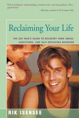 Rik Isensee - Reclaiming Your Life: The Gay Mans Guide to Recovery from Abuse, Addictions, and Self-Defeating Behavior