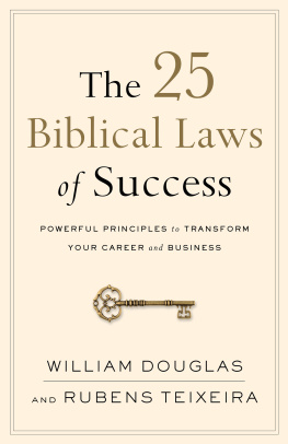 William Douglas The 25 Biblical Laws of Success: Powerful Principles to Transform Your Career and Business