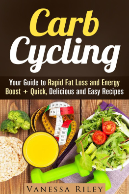 Vanessa Riley Carb Cycling: Your Guide to Rapid Fat Loss and Energy Boost + Quick, Delicious and Easy Recipes