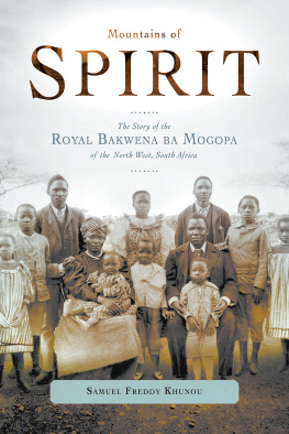 Freddy Khunou - Mountains of Spirit: The Story of the Royal Bakwena ba Mogopa of the North West, South Africa