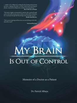 Dr. Patrick Mbaya - My Brain Is out of Control: Memoirs of a Doctor as a Patient