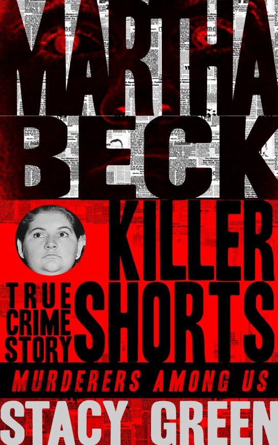 Martha Beck Killer Shorts Murderers Among Us Copyright 2016 Stacy Green All - photo 1