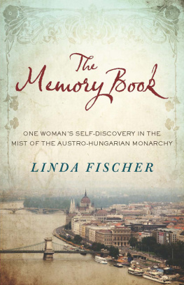 Linda Fischer - The Memory Book: One Womans Self-Discovery in the Mist of the Austro-Hungarian Monarchy