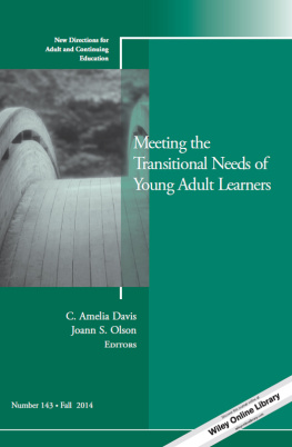 C. Amelia Davis Meeting the Transitional Needs of Young Adult Learners: New Directions for Adult and Continuing Education, Number 143