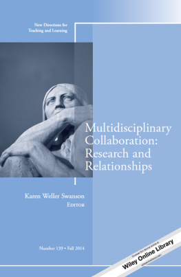 Karen Weller Swanson - Multidisciplinary Collaboration: Research and Relationships: New Directions for Teaching and Learning, Number 139