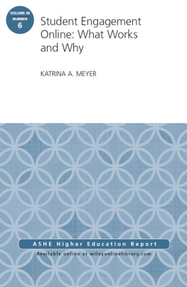 Katrina A. Meyer - Student Engagement Online: What Works and Why: ASHE Higher Education Report, 40: 6