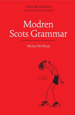 Christine Robinson Modren Scots Grammar: Wirkin wi Wirds