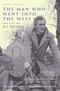 Byron Rogers - The Man Who Went Into the West: The Life of R. S. Thomas