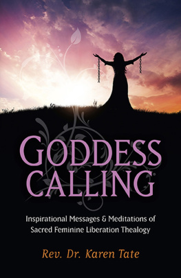 Karen Tate - Goddess Calling: Inspirational Messages & Meditations of Sacred Feminine Liberation Thealogy